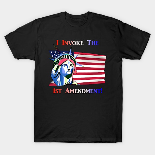 I Invoke the 1st Amendment T-Shirt by Captain Peter Designs